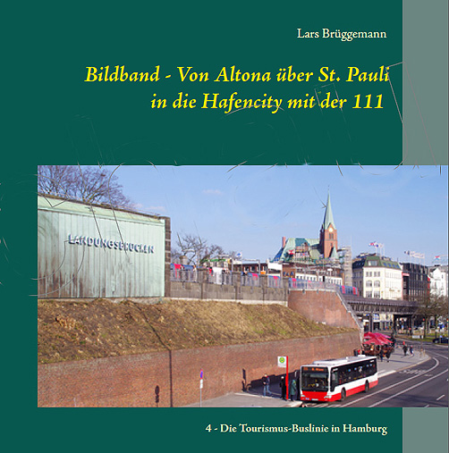 Bildband - Von Altona über St. Pauli in die Hafencity mit der 111: Die Tourismus-Buslinie in Hamburg